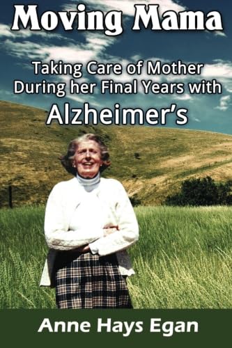 Moving Mama: Taking Care of Mother During Her Final Years With Alzheimer's - Click to Buy