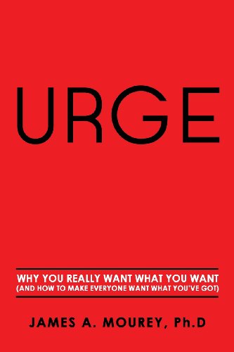 Urge: Why You Really Want What You Want (And How To Make Everyone Want What You've Got) - Click to Buy