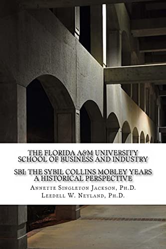 The Florida A&M University School of Business and Industry: SBI: The Sybil Collins Mobley Years an Historical Perspective - Click to Buy