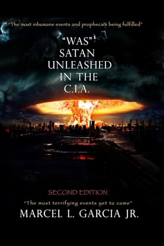 "Was" Satan Unleashed In The C.I.A.: Second Edition - Click to Buy