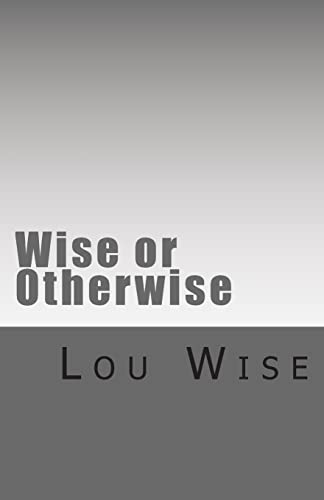 Wise or Otherwise - Click to Buy