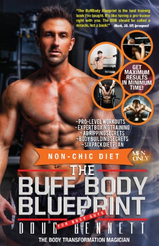 The Buff Body Blueprint: Busy Guys Body Transformation Complete Diet & Fitness Plan - Click to Buy