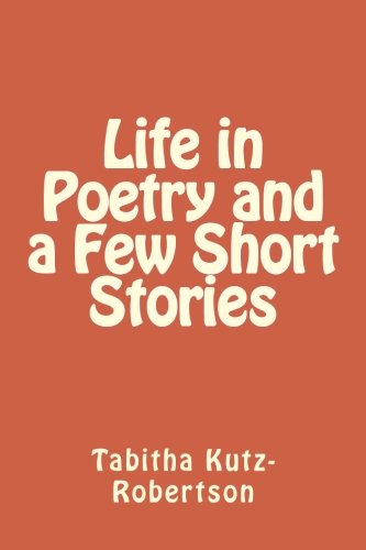 Life in Poetry and a Few Short Stories - Click to Buy
