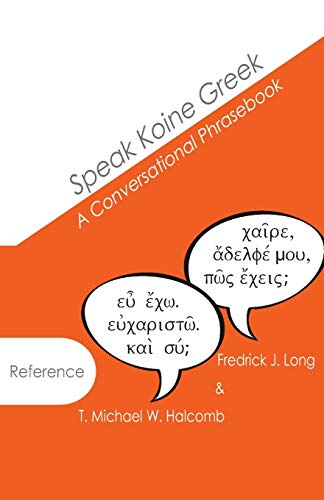 Speak Koine Greek: A Conversational Phrasebook - Click to Buy