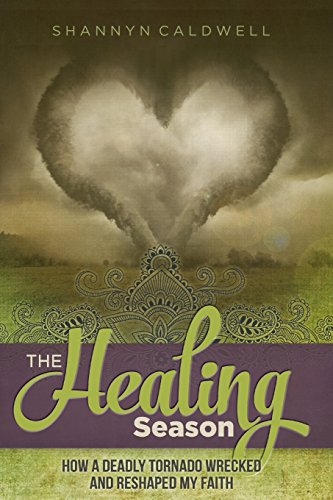 The Healing Season: How a Deadly Tornado Wrecked and Reshaped My Faith