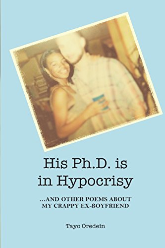 His PhD is in Hypocrisy: And Other Poems about My Crappy Ex-Boyfriend - Click to Buy