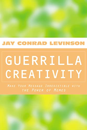 Guerrilla Creativity: Make Your Message Irresistible with the Power of Memes - Click to Buy
