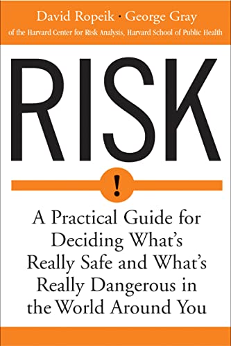 Risk: A Practical Guide for Deciding What's Really Safe and What's Really Dangerous in the World Around You - Click to Buy