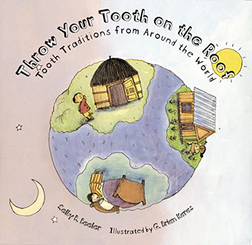 Throw Your Tooth on the Roof: Tooth Traditions from Around the World - Click to Buy