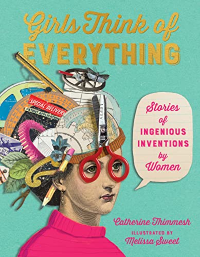 Girls Think of Everything: Stories of Ingenious Inventions by Women - Click to Buy