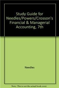 Study Guide for Needles/Powers/Crosson's Financial & Managerial Accounting, 7th - Click to Buy