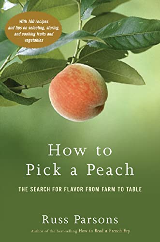 How To Pick A Peach: The Search for Flavor from Farm to Table - Click to Buy