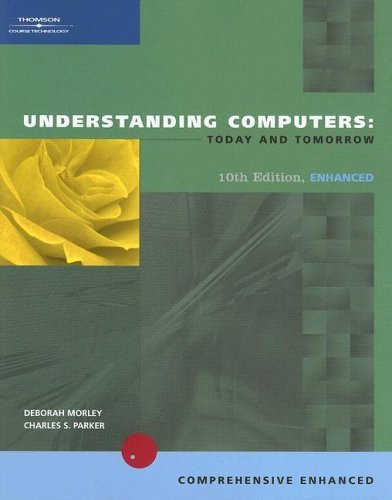 Understanding Computers: Today and Tomorrow, tenth Edition, Enhanced - Click to Buy