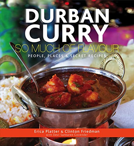 Durban Curry: So Much of Flavour: People, Places & Secret Recipes - Click to Buy