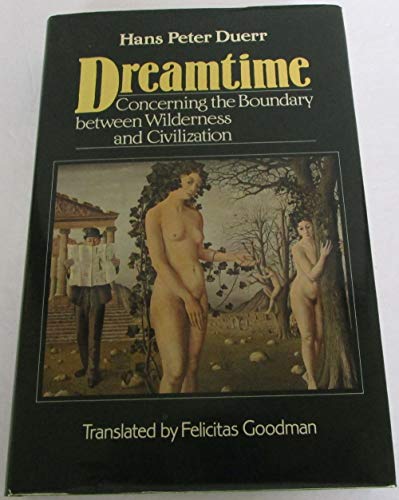Dreamtime: Concerning the boundary between wilderness and civilization - Click to Buy
