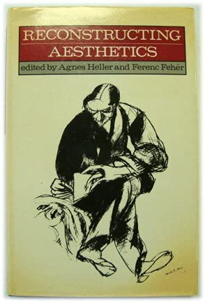 Reconstructing Aesthetics: Writings of the Budapest School - Click to Buy