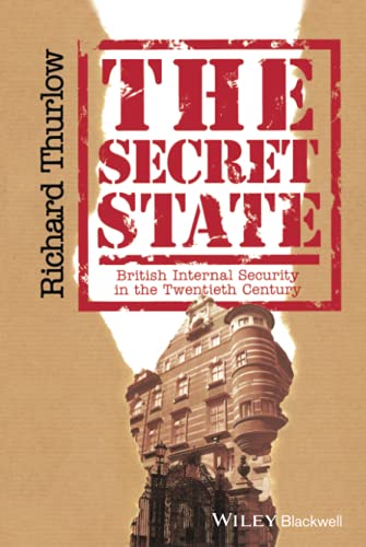 The Secret State: British Internal Security in the Twentieth Century - Click to Buy