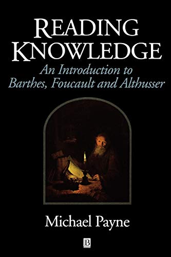 Reading Knowledge: An Introduction to Foucault, Barthes and Althusser - Click to Buy