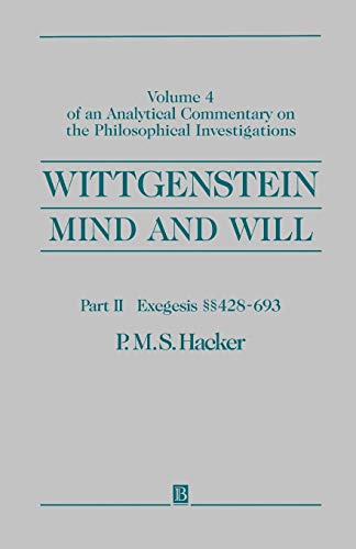 Wittgenstein, Part II: Exegesis §§428-693: Mind and Will: Volume 4 of an Analytical Commentary on the Philosophical Investigations