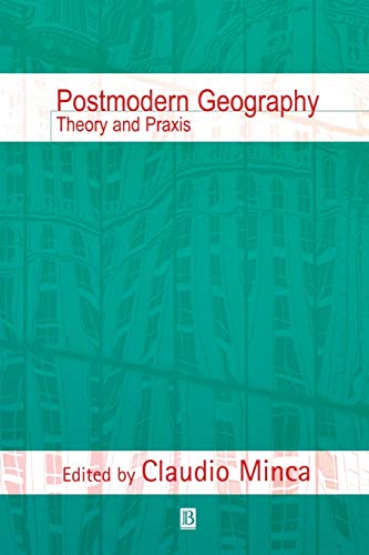 Postmodern Geography: Theory and Praxis - Click to Buy