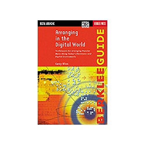 Arranging in the Digital World: Techniques for Arranging Popular Music Using Today's Electronic and Digital Instruments - Click to Buy