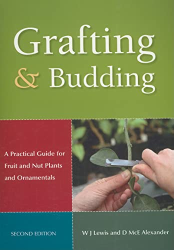 Grafting & Budding: A Practical Guide for Fruit and Nut Plants and Ornamentals - Click to Buy