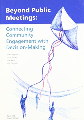Beyond Public Meetings; Connecting Community Engagement with Decision-Making - Click to Buy
