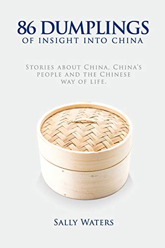 86 Dumplings Of Insight Into China: Stories About China, China's People And The Chinese Way Of Life - Click to Buy