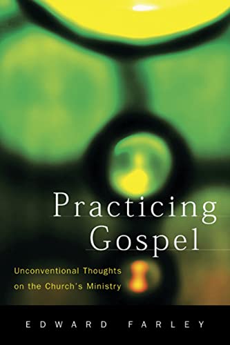 Practicing Gospel: Unconventional Thoughts on the Church's Ministry - Click to Buy