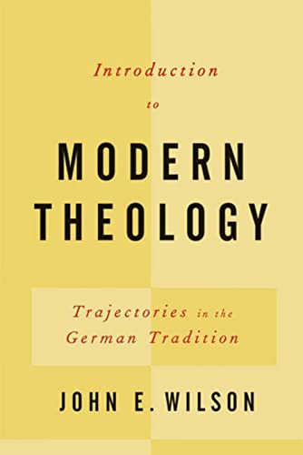 Introduction to Modern Theology: Trajectories in the German Tradition - Click to Buy