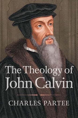 Theology Of John Calvin - Click to Buy