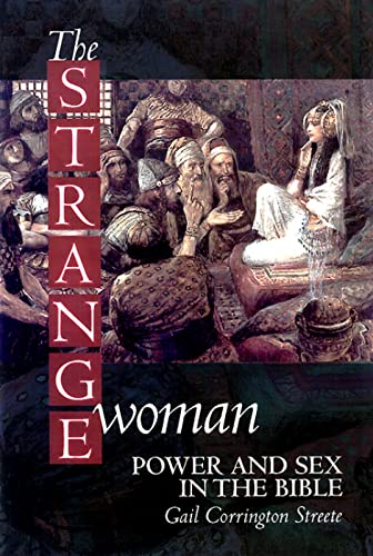 The Strange Woman: Power and Sex in the Bible - Click to Buy