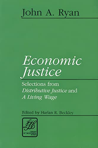 Economic Justice: Selections from Distributive Justice and a Living Wage (Library of Theological Ethics)