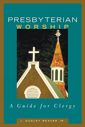 Presbyterian Worship : A Guide for Clergy - Click to Buy