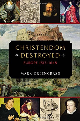 Christendom Destroyed: Europe 1517-1648 - Click to Buy