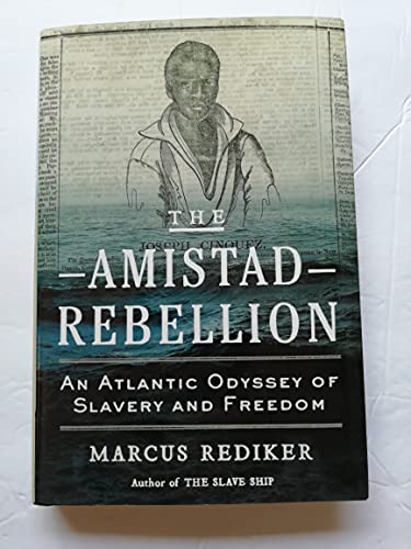 The Amistad Rebellion: An Atlantic Odyssey of Slavery and Freedom