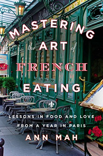 Mastering the Art of French Eating: Lessons in Food and Love from a Year in Paris - Click to Buy