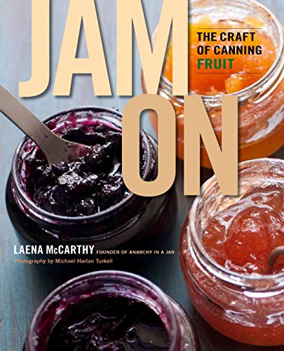 Jam On: The Craft of Canning Fruit - Click to Buy