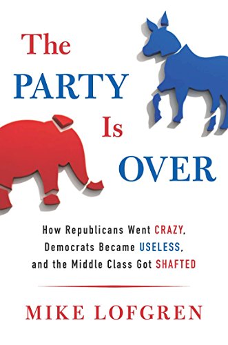 The Party Is Over: How Republicans Went Crazy, Democrats Became Useless, and the Middle Class Got S hafted - Click to Buy