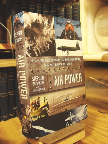 AIR POWER: The Men, Machines, and Ideas That Revolutionized War, from Kitty Hawk to Gulf War II - Click to Buy