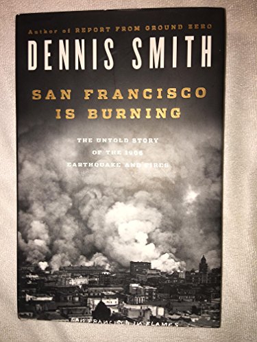 San Francisco Is Burning: The Untold Story of the 1906 Earthquake and Fires - Click to Buy