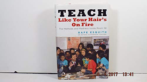 Teach Like Your Hair's on Fire: The Methods and Madness Inside Room 56 - Click to Buy