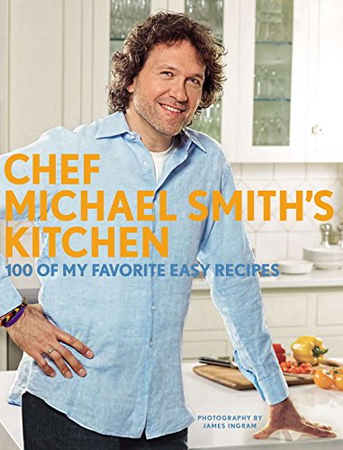 Chef Michael Smith's Kitchen (us Edition): 100 Of My Favourite Easy Recipes - Click to Buy