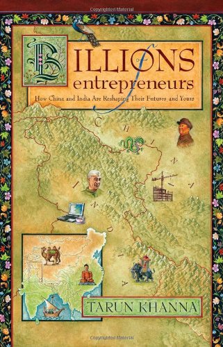 Billions of Entrepreneurs: How China and India are Reshaping Their Future and Yours - Click to Buy