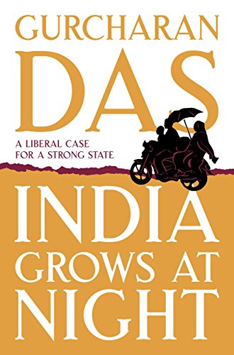 India Grows at Night: A Liberal Case for a Strong State - Click to Buy