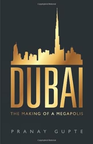 Dubai: The Making Of A Megapolis - Click to Buy