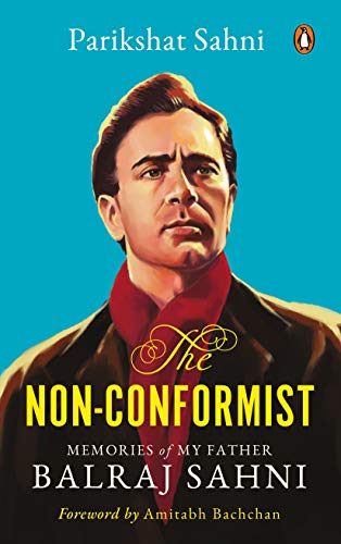 The Non-Conformist : Memories of My Father Balraj Sahni - Click to Buy