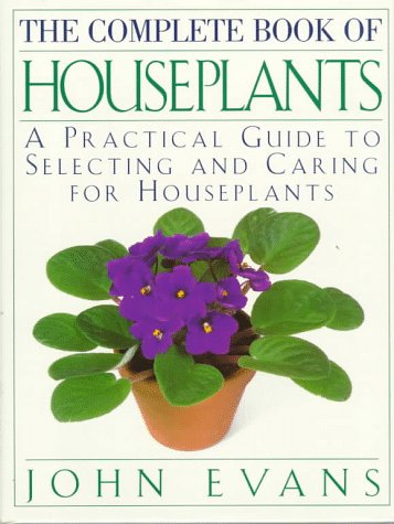 The Complete Book of House Plants: A Practical Guide to Selecting and Caring for Houseplants - Click to Buy
