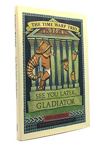 See You Later, Gladiator (Time Warp Trio #9)