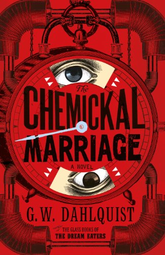The Chemickal Marriage. Gordon Dahlquist - Click to Buy